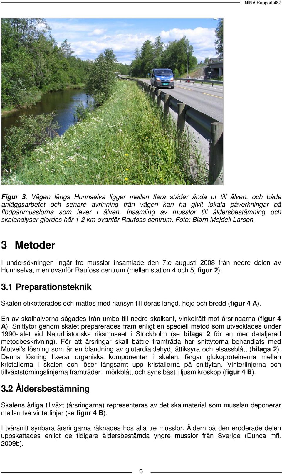 Insamling av musslor till åldersbestämning och skalanalyser gjordes här 1-2 km ovanför Raufoss centrum. Foto: Bjørn Mejdell Larsen.