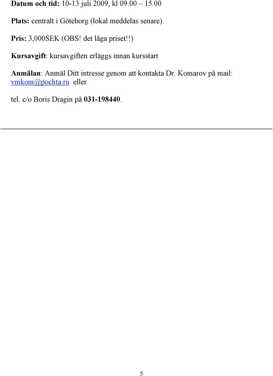 det låga priset!