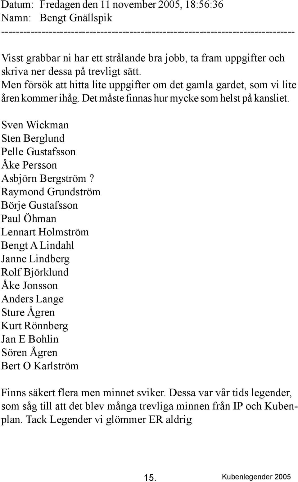 Sven Wickman Sten Berglund Pelle Gustafsson Åke Persson Asbjörn Bergström?