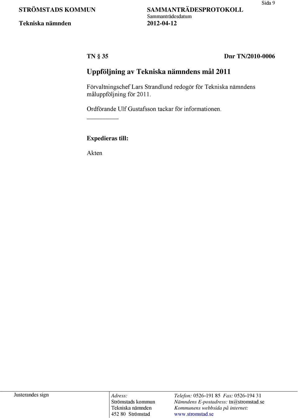 redogör för s måluppföljning för 2011.