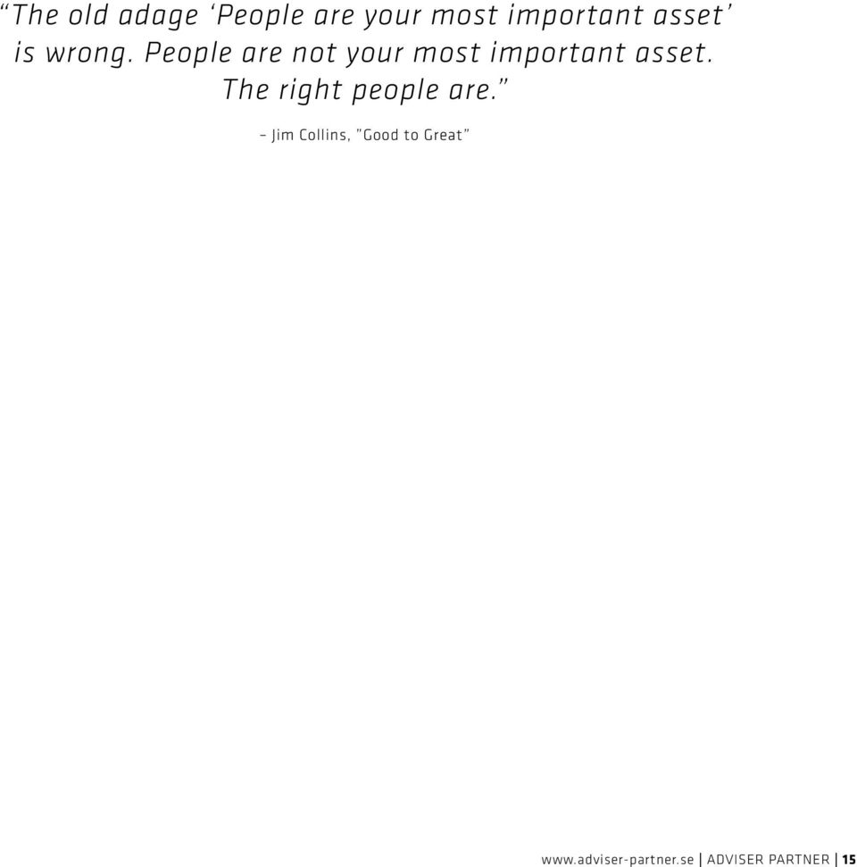 People are not your most important asset.