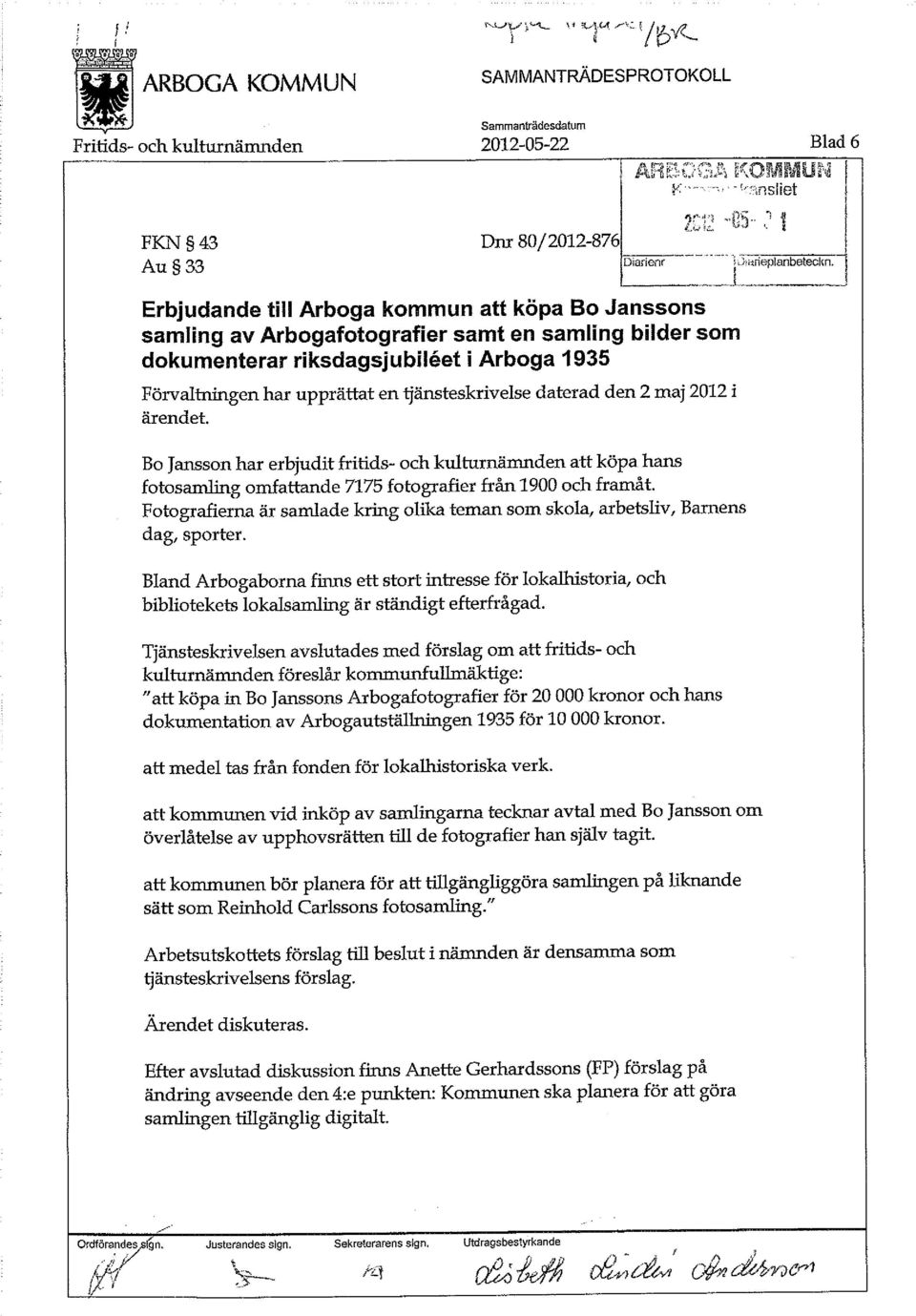 daterad den 2 maj 2012 i ärendet. Bo Jansson har erbjudit fritids- och kulturnämnden att köpa hans fotosamling omfattande 7175 fotografier från 1900 och framåt.