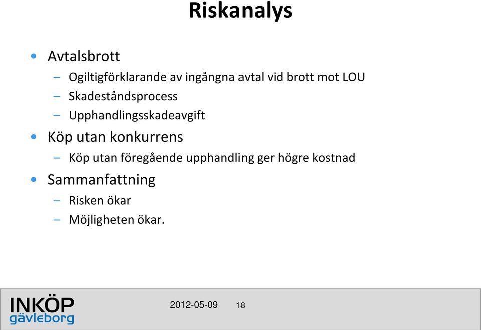 Köp utan konkurrens Köp utan föregående upphandling ger högre