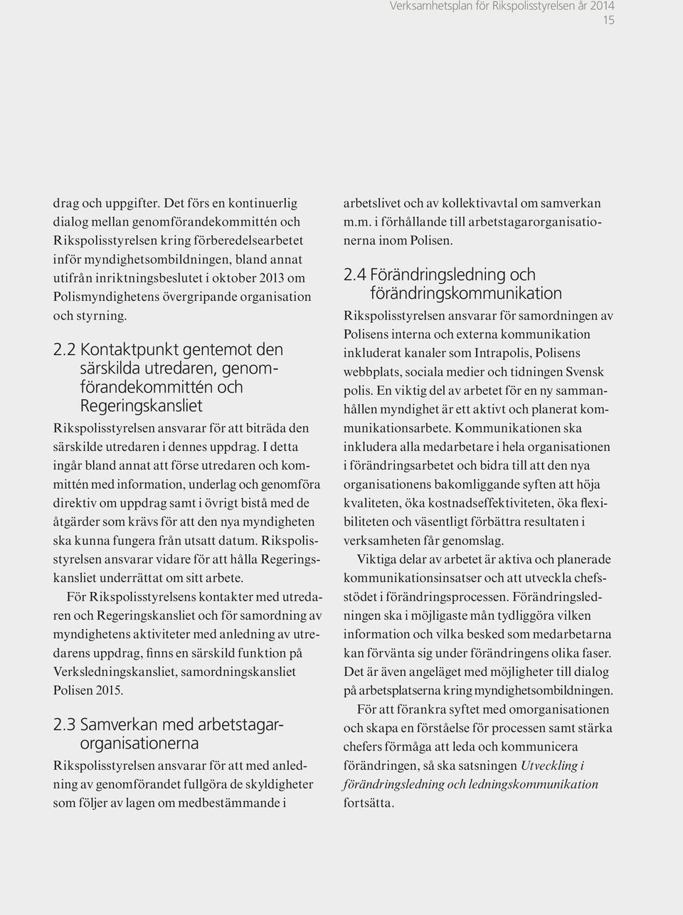 Polismyndighetens övergripande organisation och styrning. 2.
