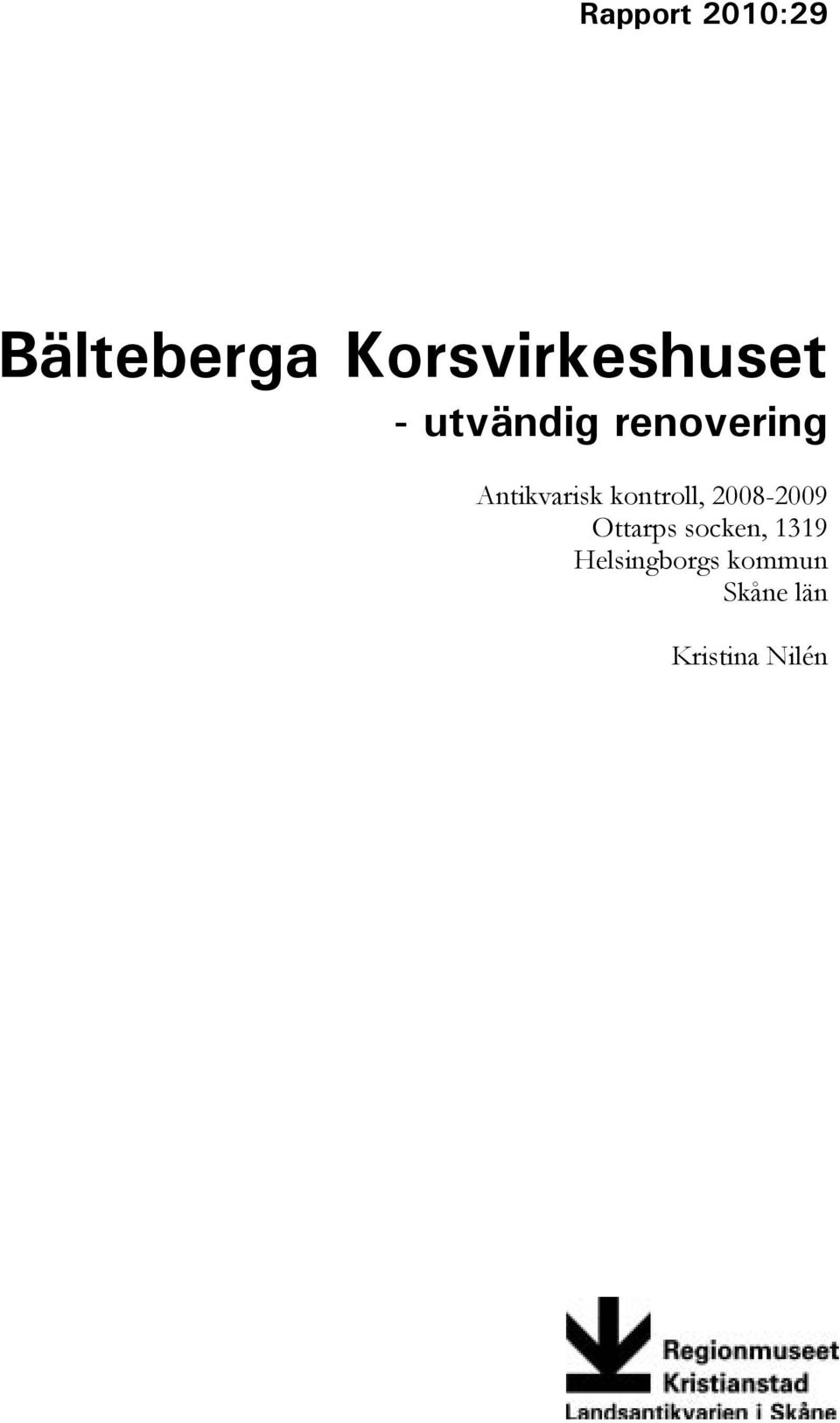Antikvarisk kontroll, 2008-2009 Ottarps
