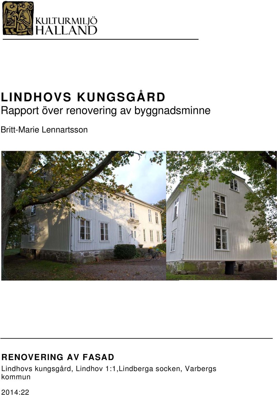 RENOVERING AV FASAD Lindhovs kungsgård,