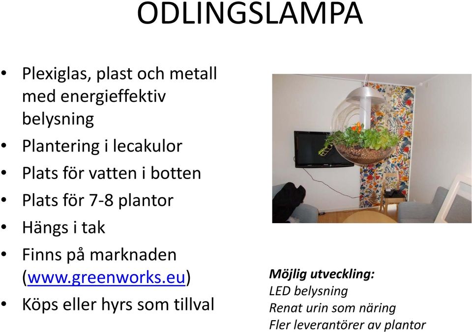 Hängs i tak Finns på marknaden (www.greenworks.