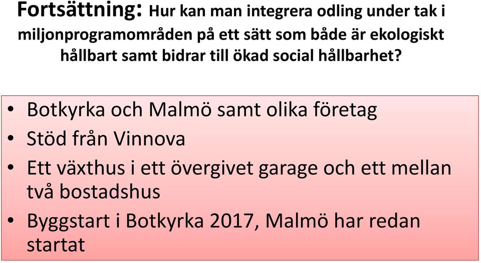 Botkyrka och Malmö samt olika företag Stöd från Vinnova Ett växthus i ett