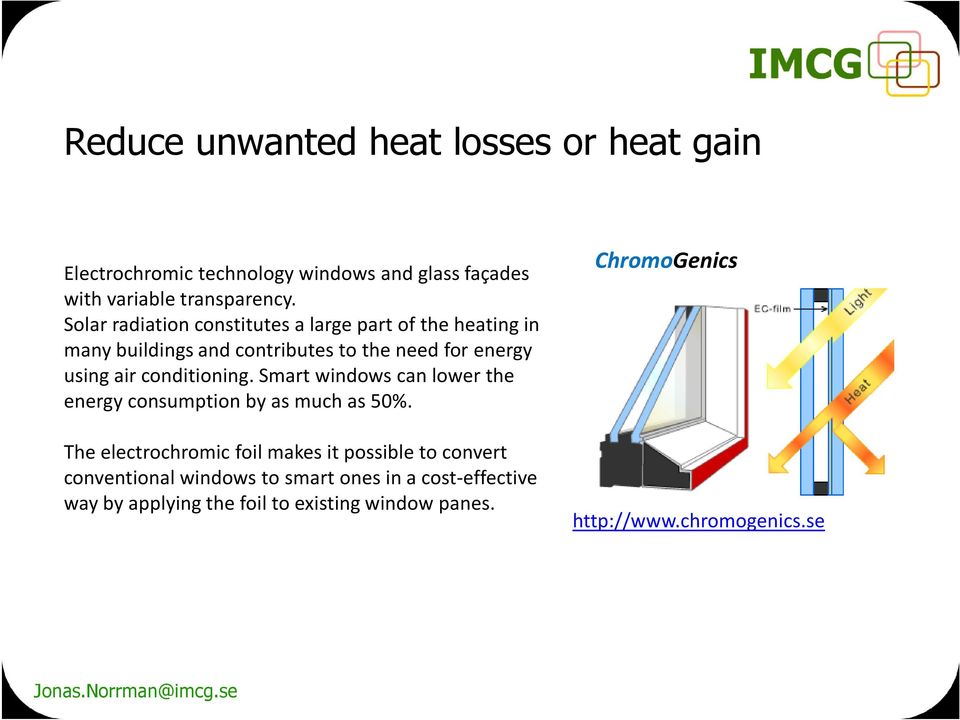 conditioning. Smart windows can lower the energy consumption by as much as 50%.