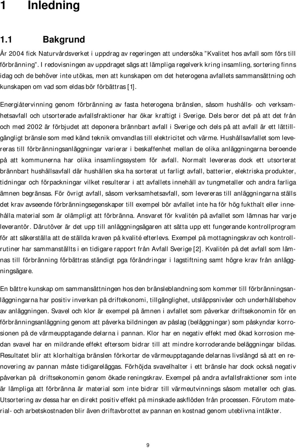 om vad som eldas bör förbättras [1].