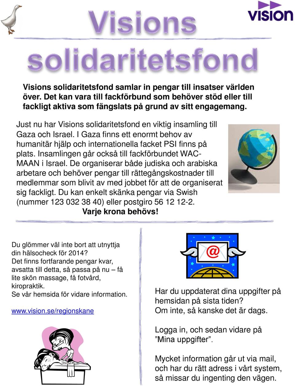 Insamlingen går också till fackförbundet WACMAAN i Israel.
