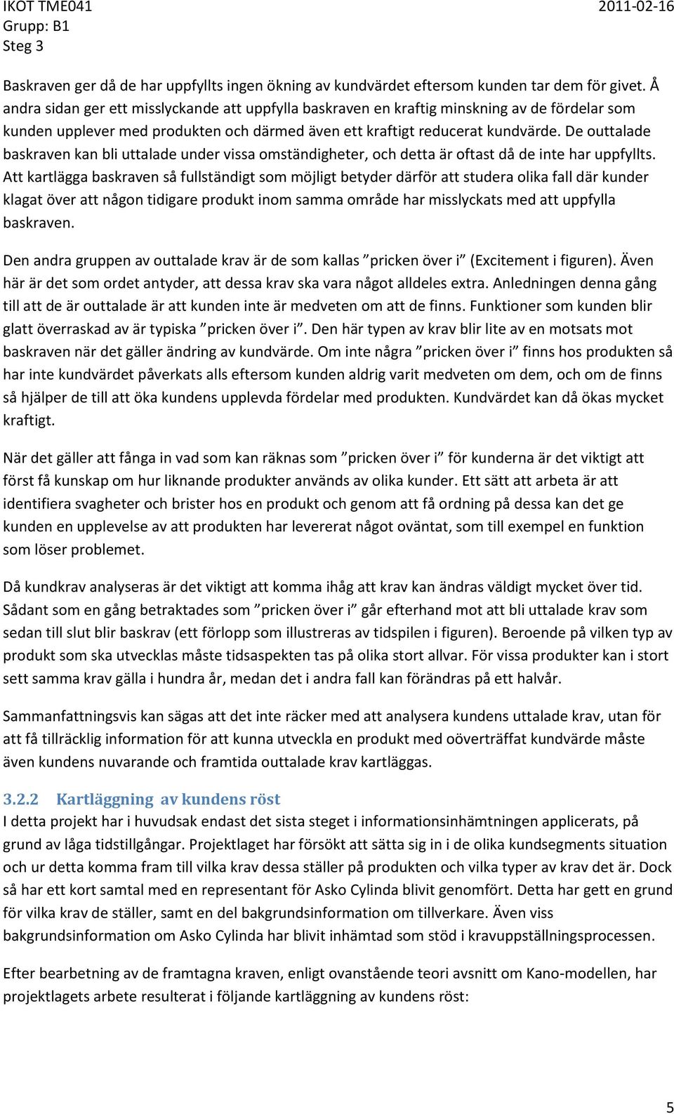 De outtalade baskraven kan bli uttalade under vissa omständigheter, och detta är oftast då de inte har uppfyllts.