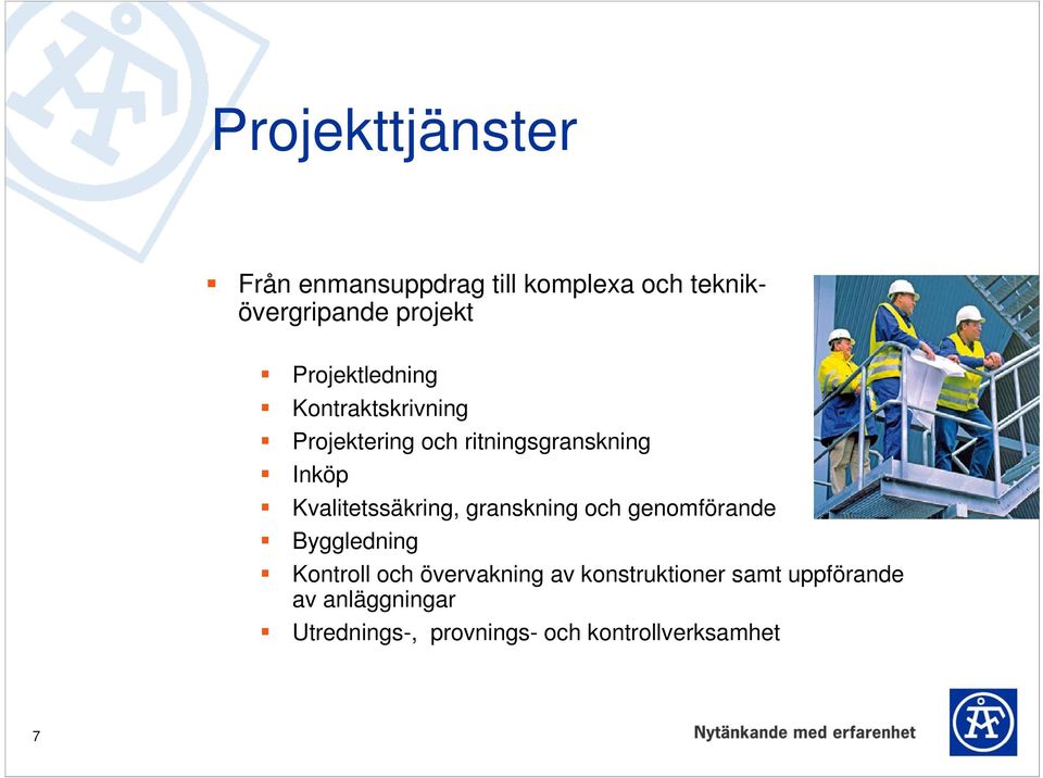 Kvalitetssäkring, granskning och genomförande Byggledning Kontroll och övervakning