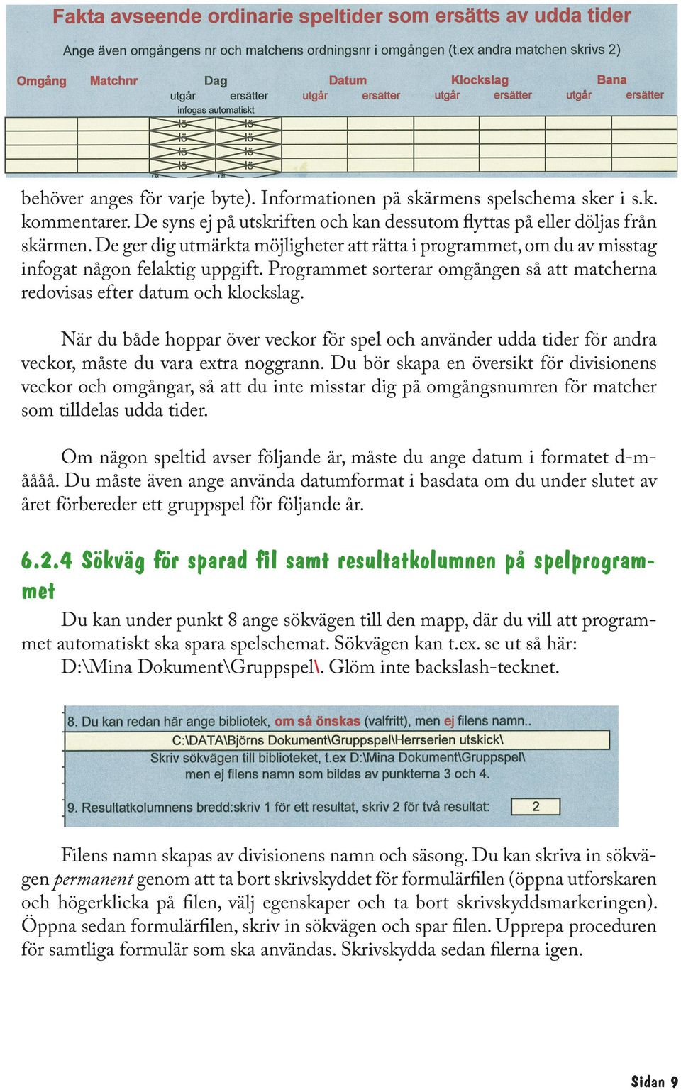 När du både hoppar över veckor för spel och använder udda tider för andra veckor, måste du vara extra noggrann.