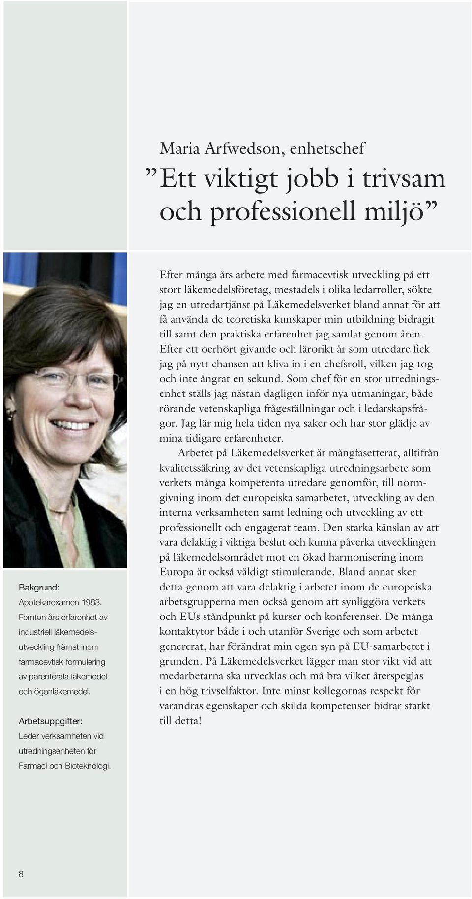 Leder verksamheten vid utredningsenheten för Farmaci och Bioteknologi.