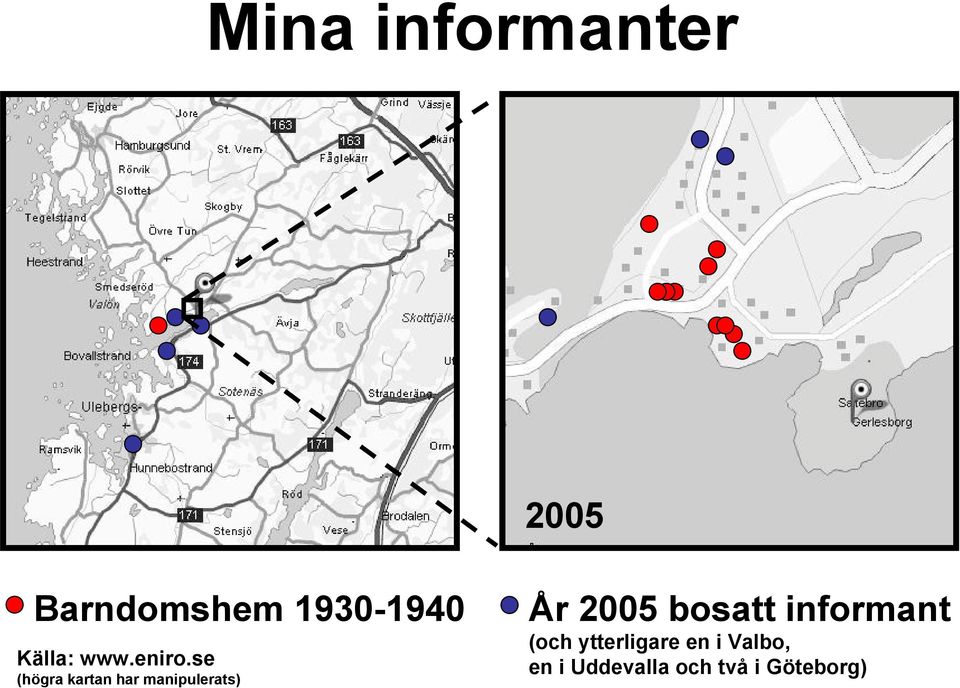 se (högra kartan har manipulerats) År 2005