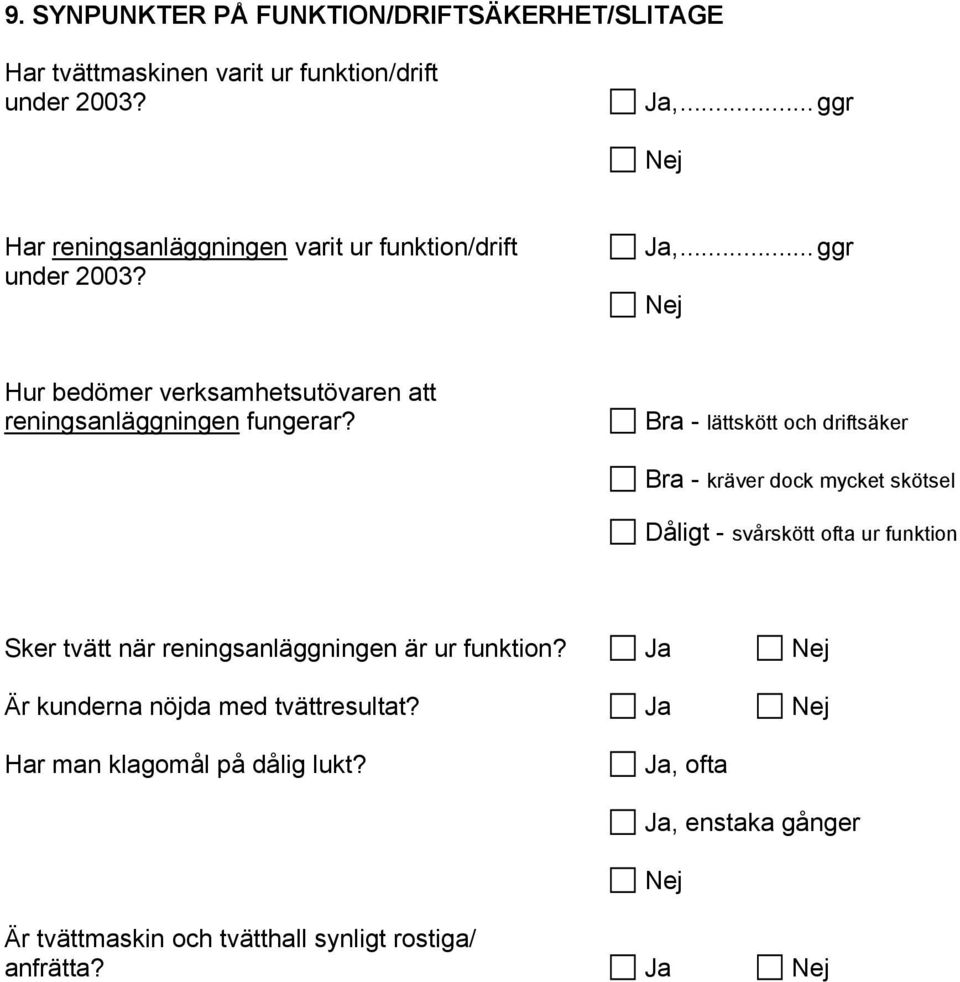 ..ggr Nej Hur bedömer verksamhetsutövaren att reningsanläggningen fungerar?