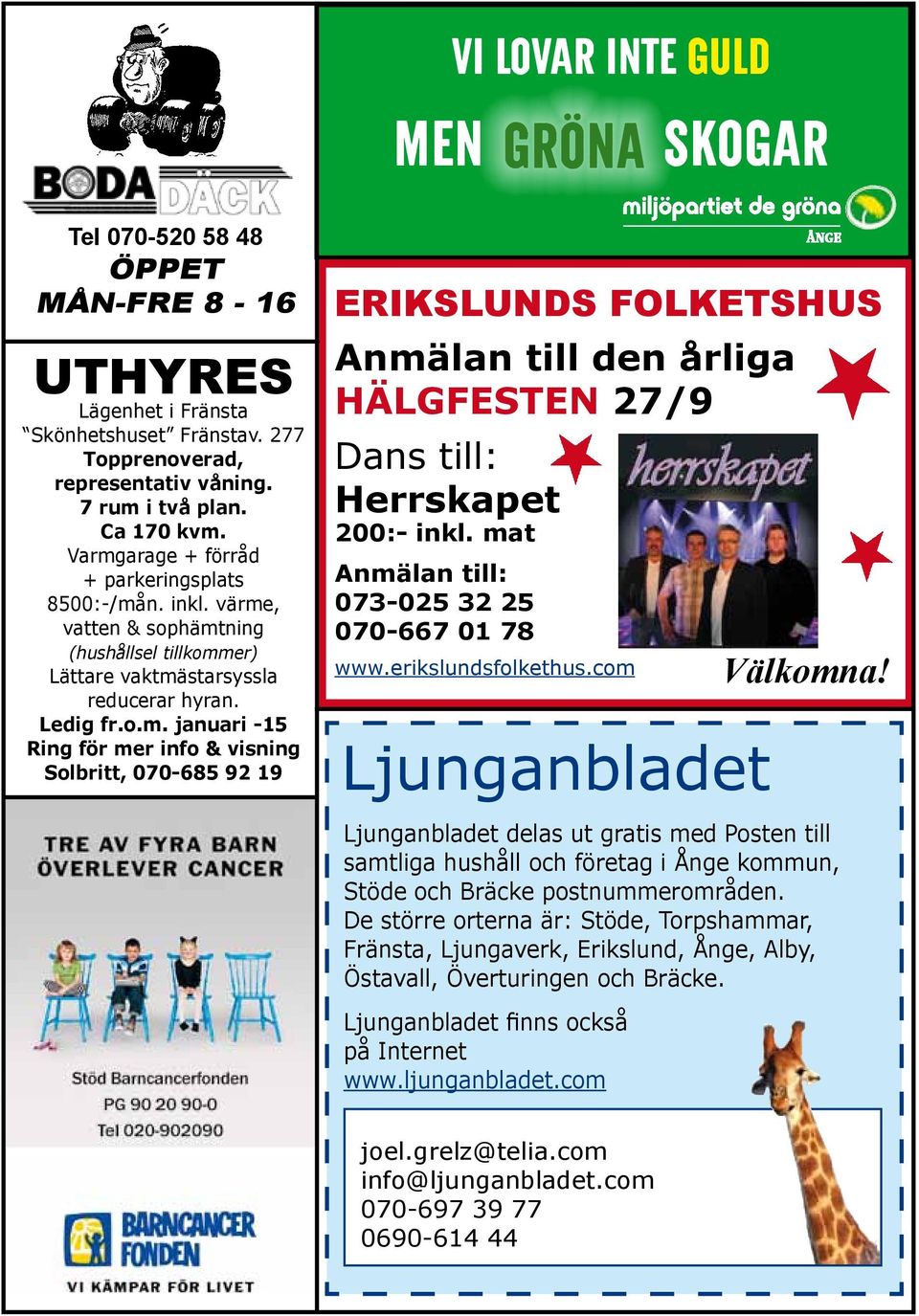 mat Anmälan till: 073-025 32 25 070-667 01 78 www.erikslundsfolkethus.com Ljunganbladet Välkomna!