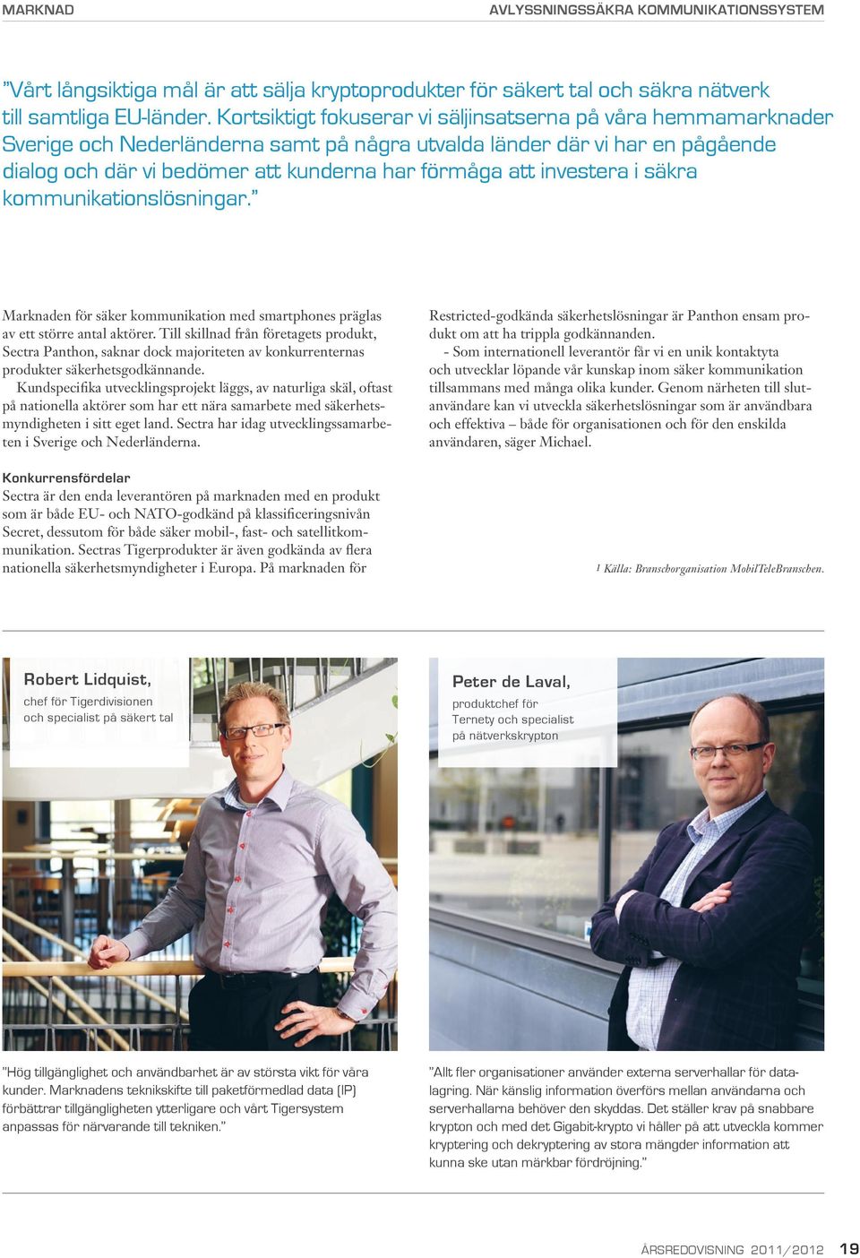 investera i säkra kommunikationslösningar. Marknaden för säker kommunikation med smartphones präglas av ett större antal aktörer.