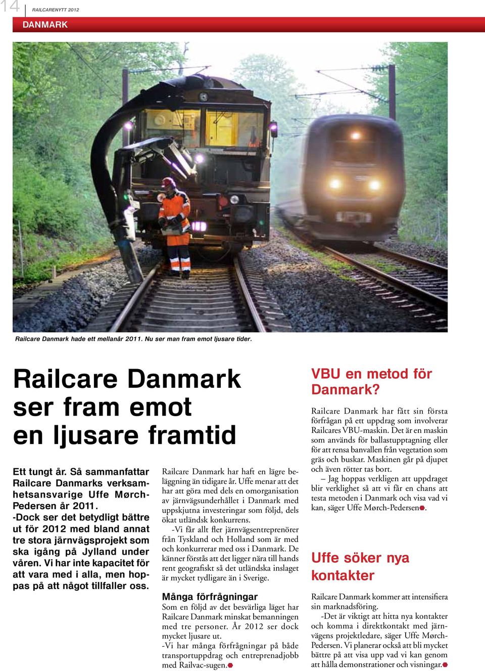 -Dock ser det betydligt bättre ut för 2012 med bland annat tre stora järnvägsprojekt som ska igång på Jylland under våren.