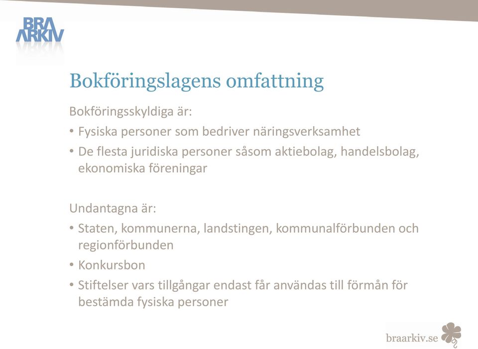 föreningar Undantagna är: Staten, kommunerna, landstingen, kommunalförbunden och