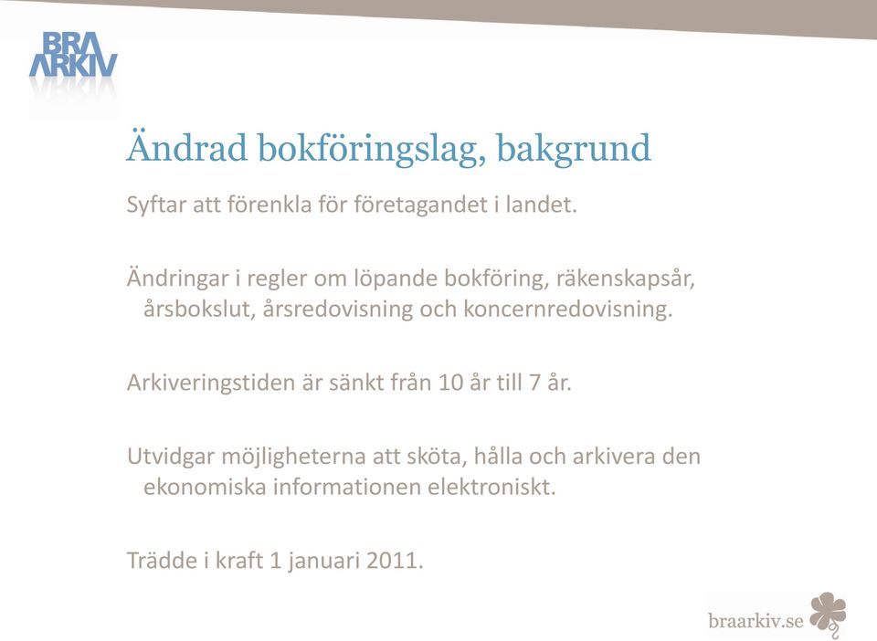 koncernredovisning. Arkiveringstiden är sänkt från 10 år till 7 år.