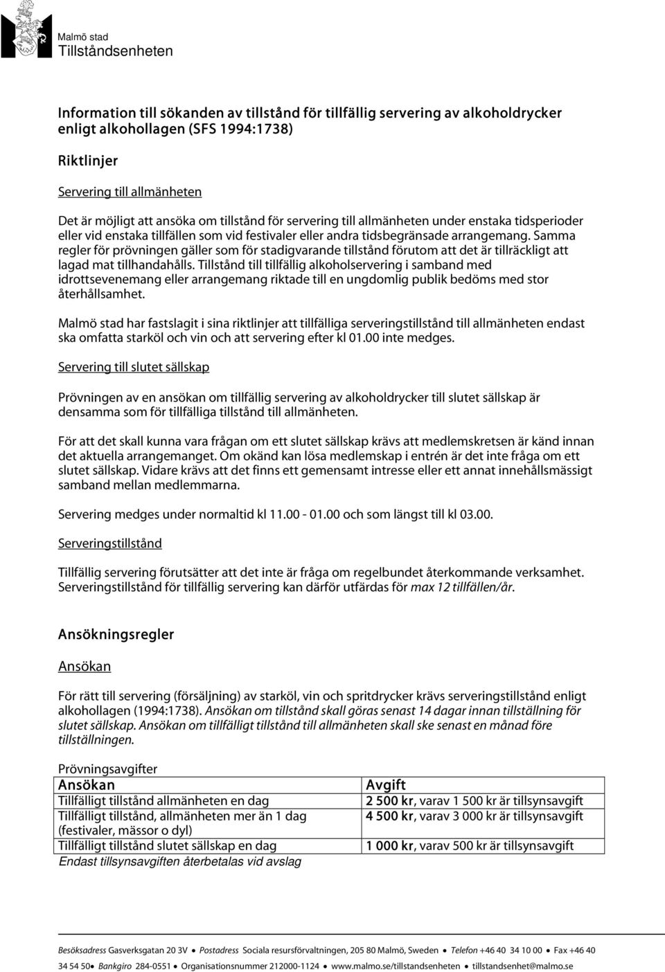 Samma regler för prövningen gäller som för stadigvarande tillstånd förutom att det är tillräckligt att lagad mat tillhandahålls.