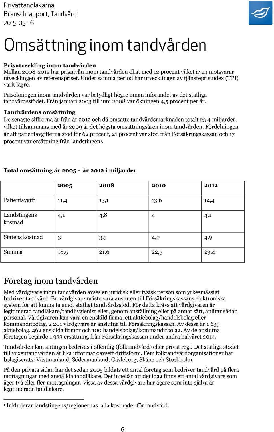 Från januari 2003 till juni 2008 var ökningen 4,5 procent per år.