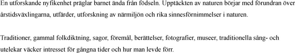 närmiljön och rika sinnesförnimmelser i naturen.