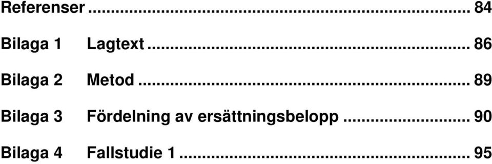 .. 89 Bilaga 3 Fördelning av