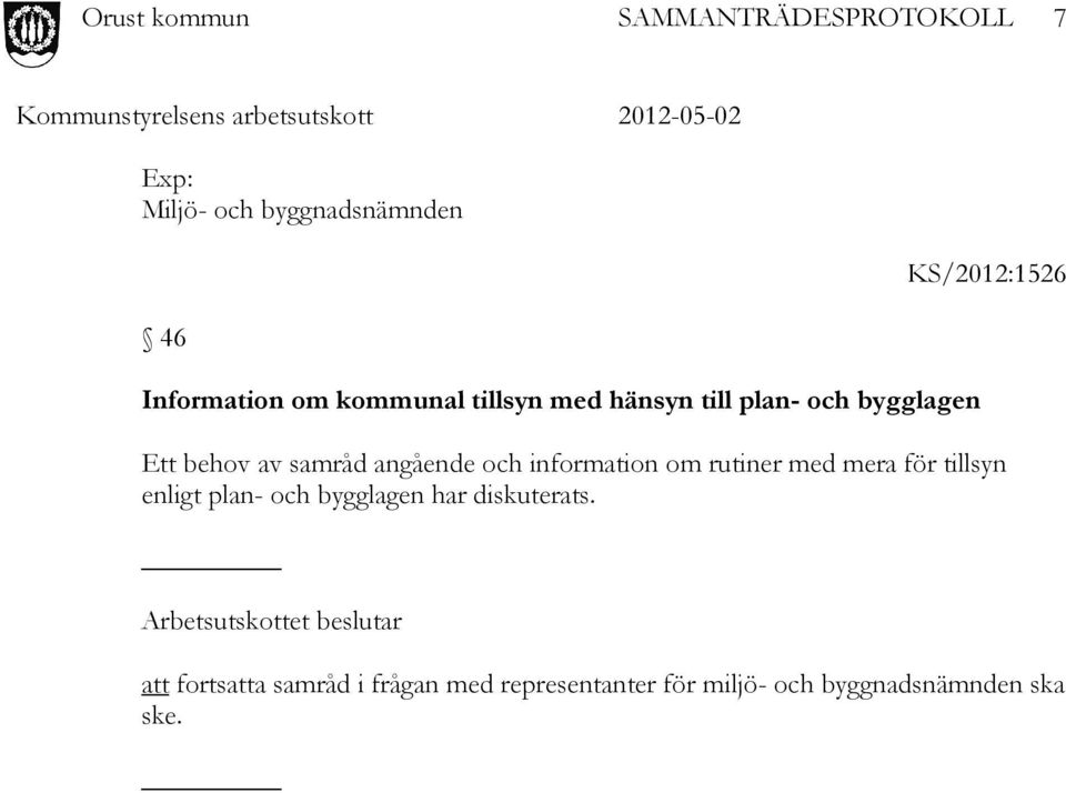 rutiner med mera för tillsyn enligt plan- och bygglagen har diskuterats.