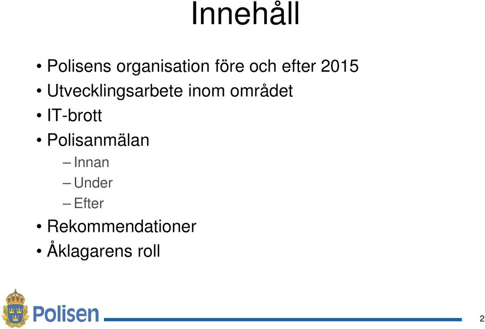 området IT-brott Polisanmälan Innan