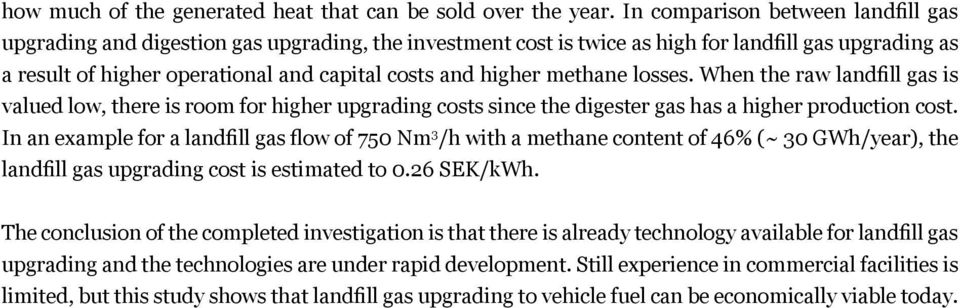 higher methane losses. When the raw landfill gas is valued low, there is room for higher upgrading costs since the digester gas has a higher production cost.