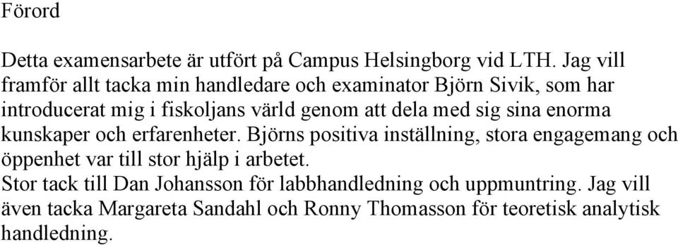 att dela med sig sina enorma kunskaper och erfarenheter.