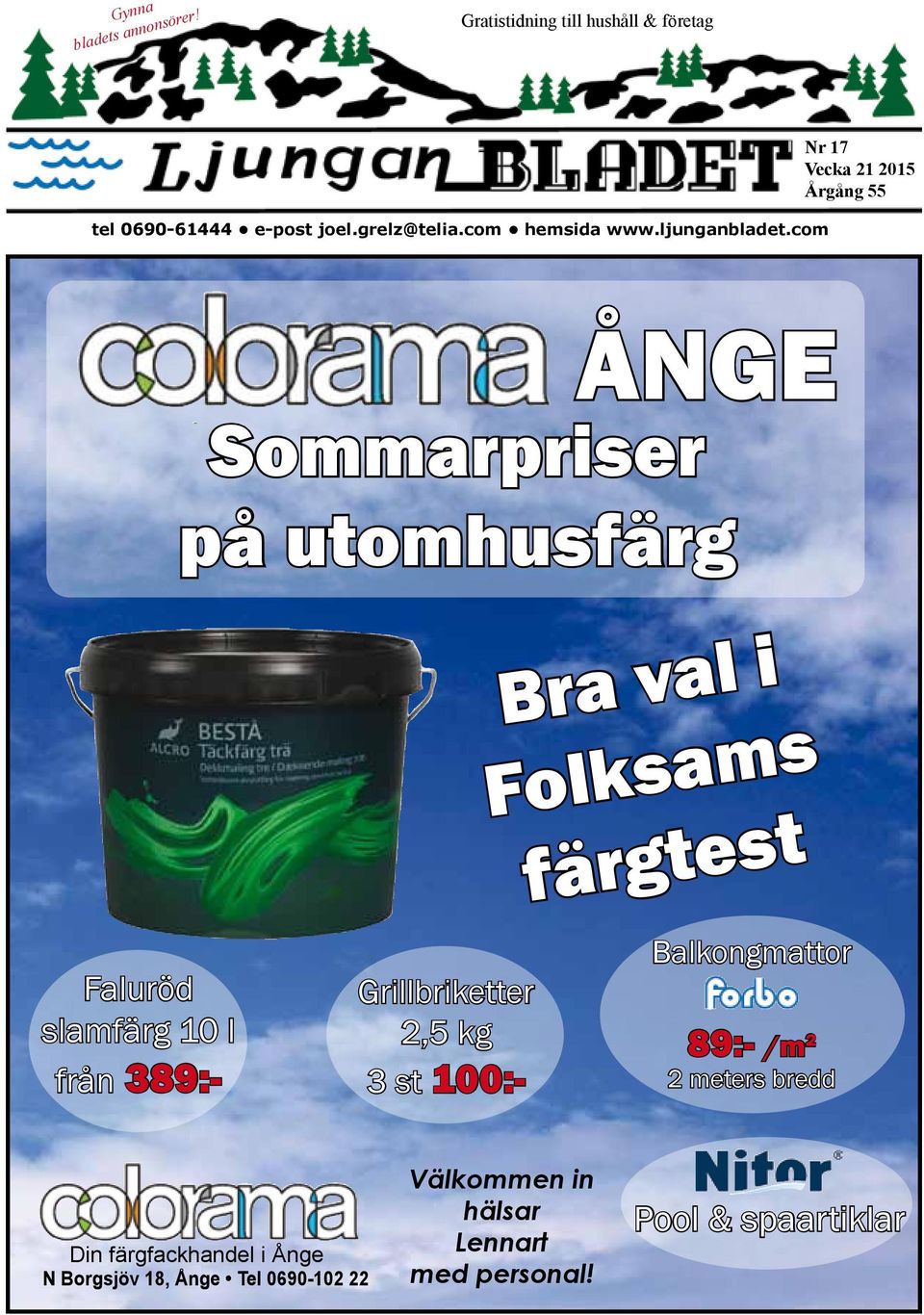 com Nr 17 Vecka 21 2015 Årgång 55 ÅNGE Sommarpriser på utomhusfärg Faluröd slamfärg 10 l från 389:-