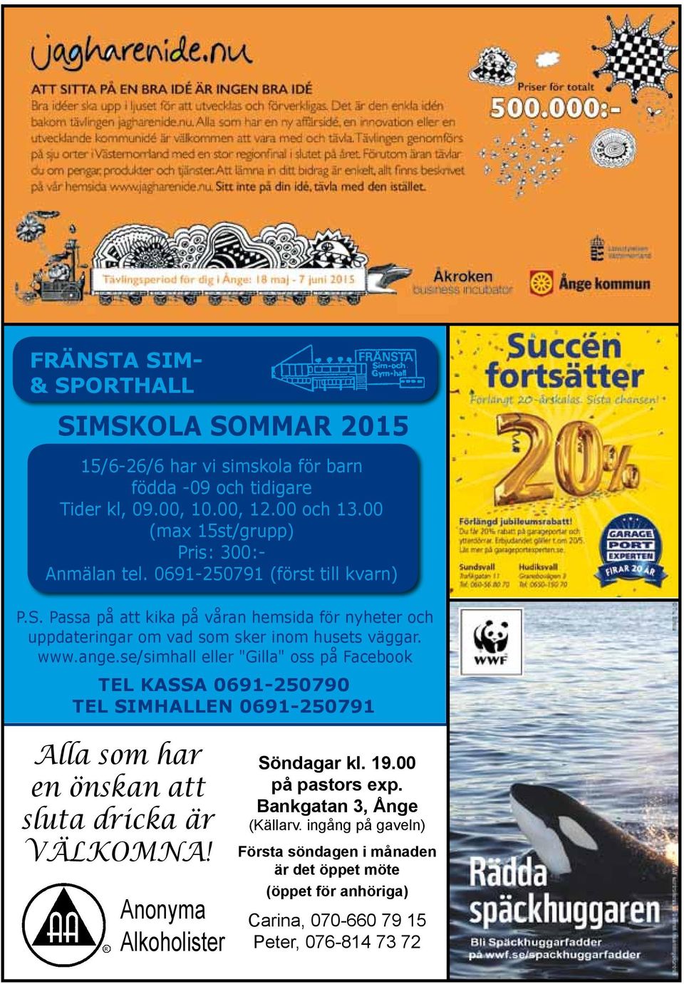 Passa på att kika på våran hemsida för nyheter och uppdateringar om vad som sker inom husets väggar. www.ange.