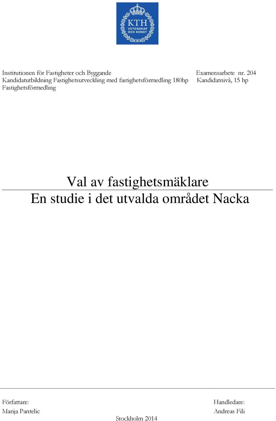 Kandidatnivå, 15 hp Fastighetsförmedling Val av fastighetsmäklare En studie