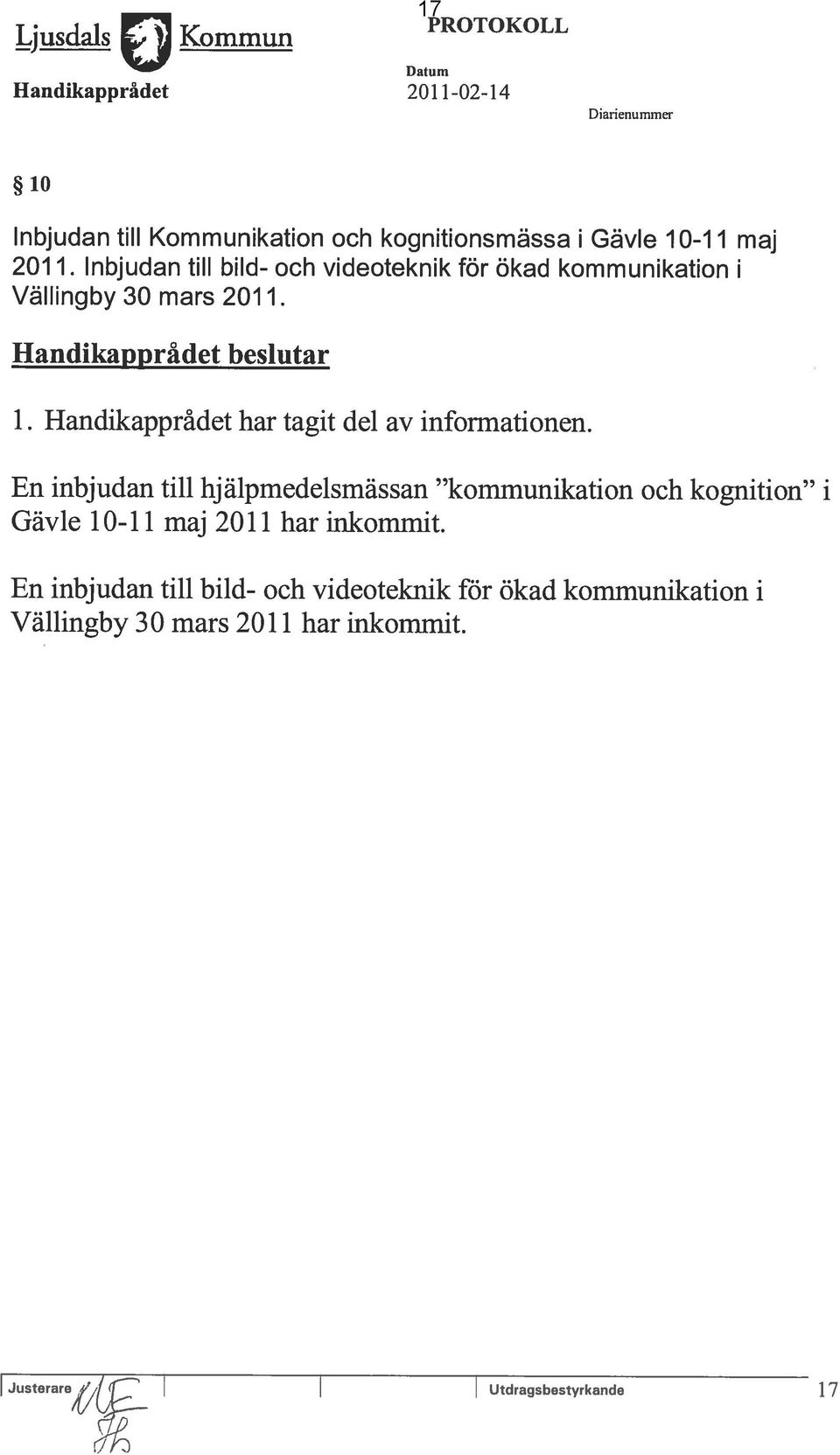 Utdragsbestyrkande 1 7 En inbjudan till bild- och videoteknik for Okad kommunikation i Vällingby 30 mars 2011 har inkommit.