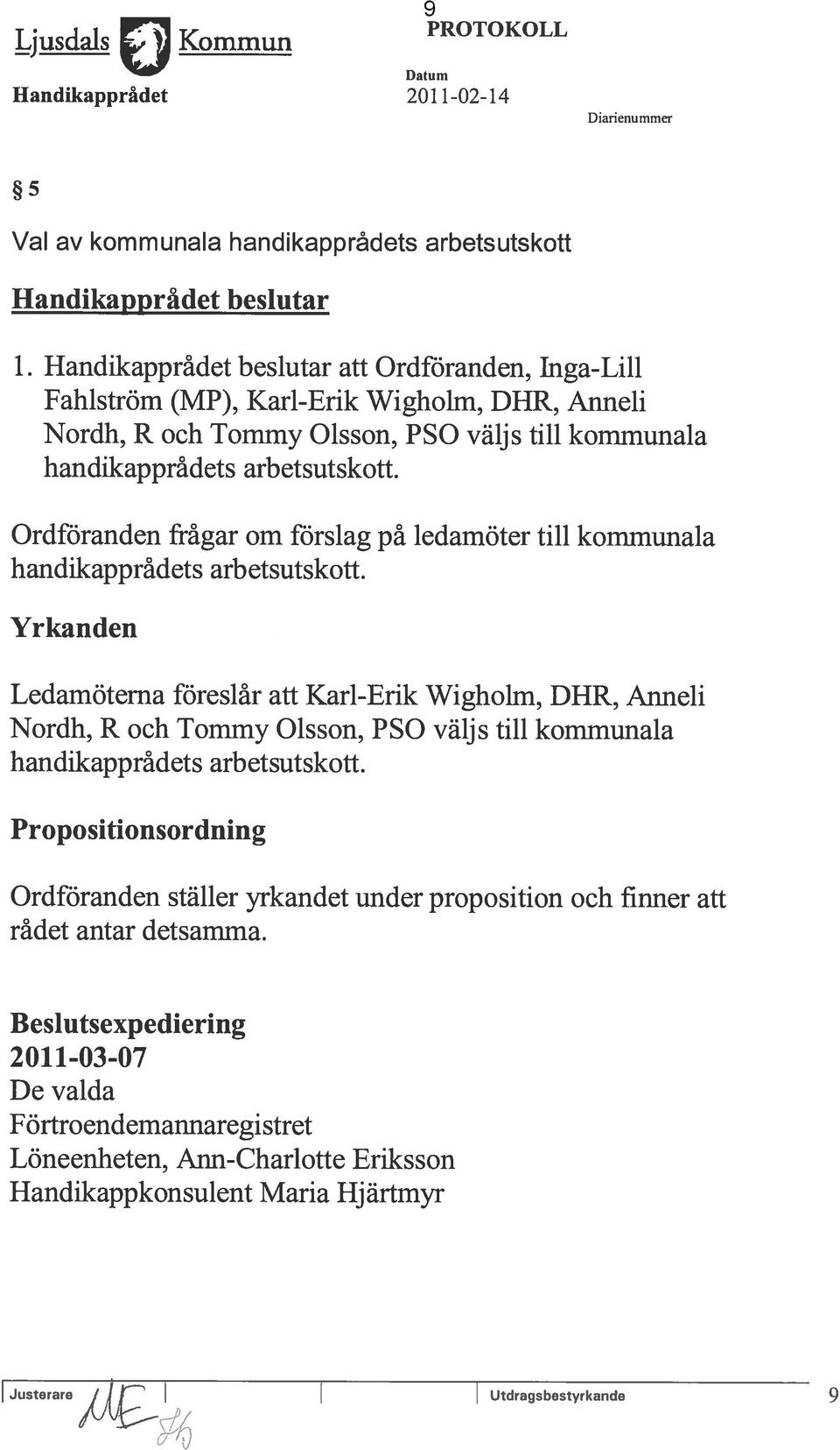 Ordföranden fràgar orn forslag pa ledamöter till kommunala handikapprâdets arbetsutskott.