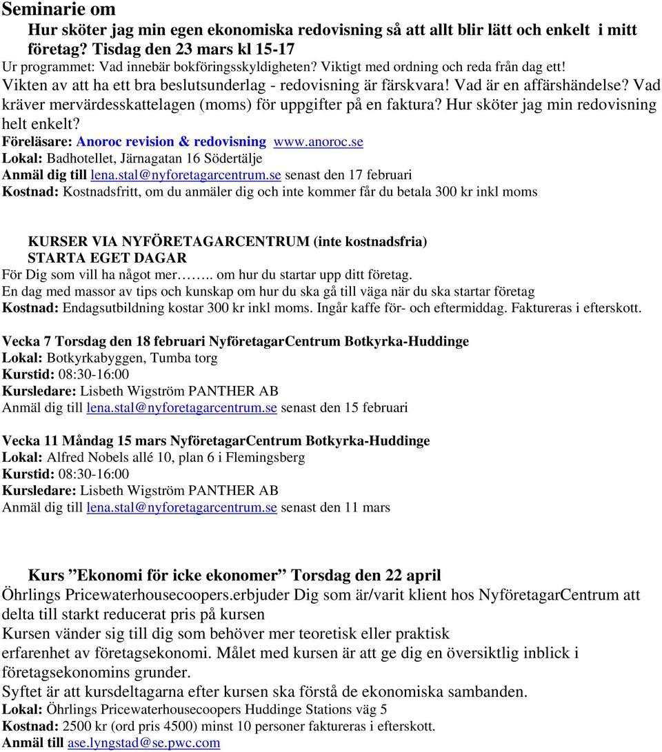 Vad kräver mervärdesskattelagen (moms) för uppgifter på en faktura? Hur sköter jag min redovisning helt enkelt? Föreläsare: Anoroc revision & redovisning HUwww.anoroc.