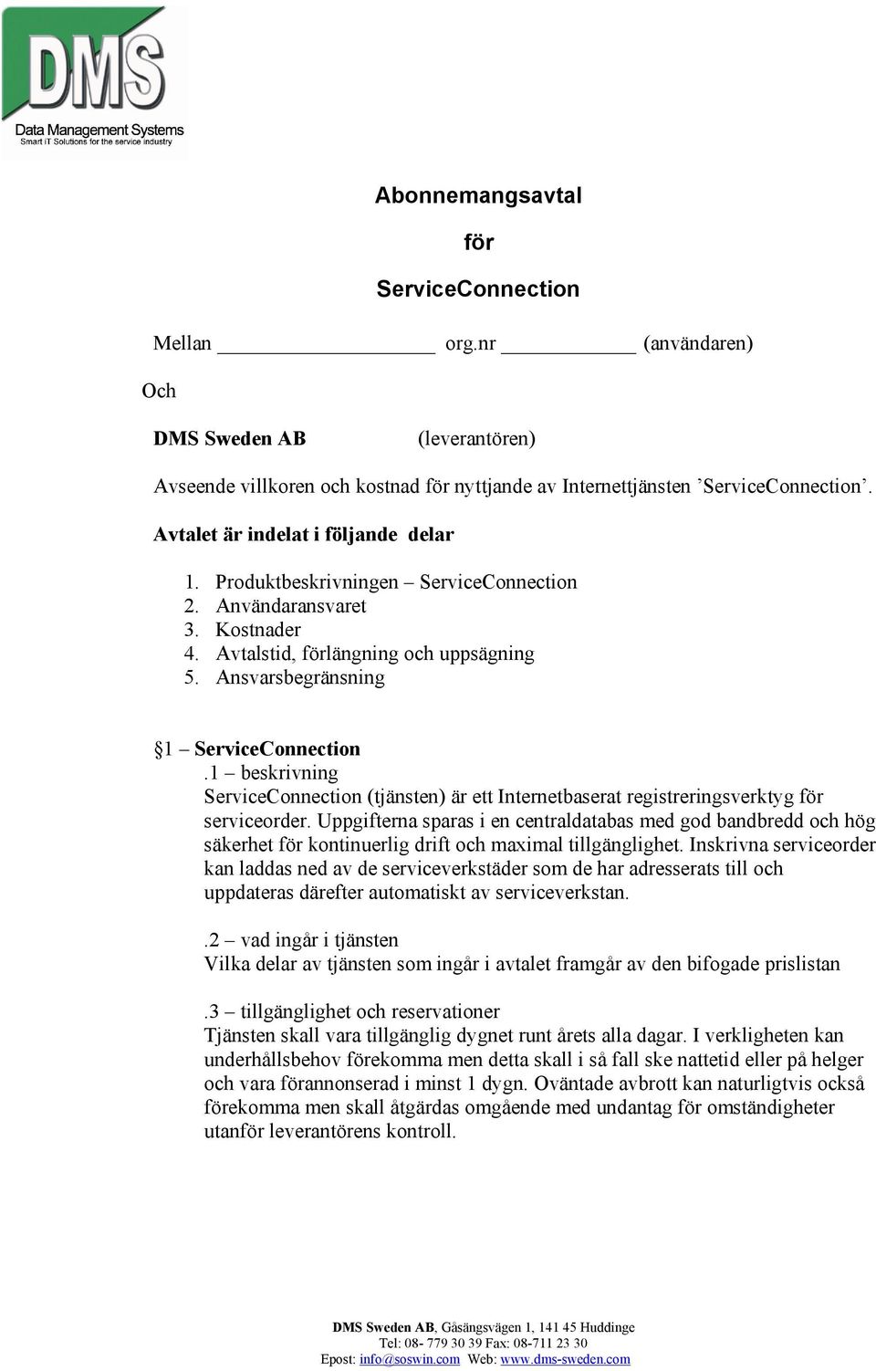 1 beskrivning ServiceConnection (tjänsten) är ett Internetbaserat registreringsverktyg för serviceorder.