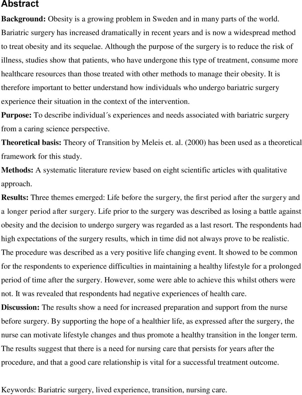 Although the purpose of the surgery is to reduce the risk of illness, studies show that patients, who have undergone this type of treatment, consume more healthcare resources than those treated with
