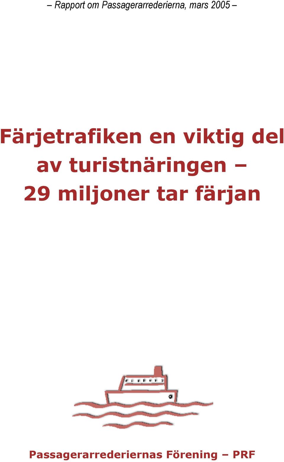 miljoner tar färjan