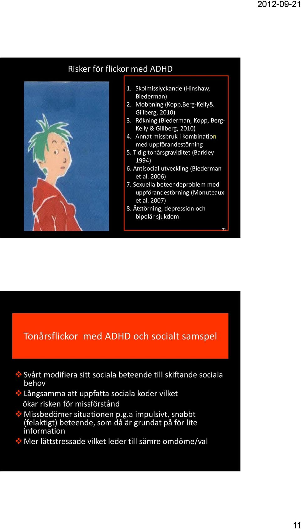 Sexuella beteendeproblem med uppförandestörning (Monuteaux et al. 2007) 8.