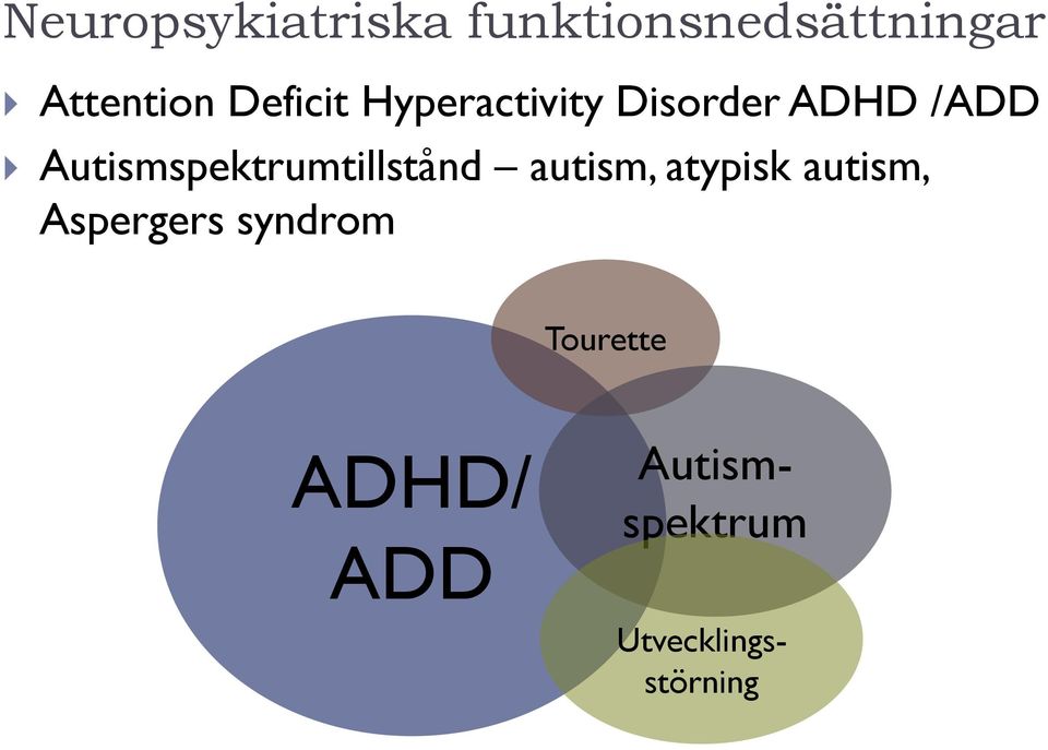Autismspektrumtillstånd autism, atypisk autism,