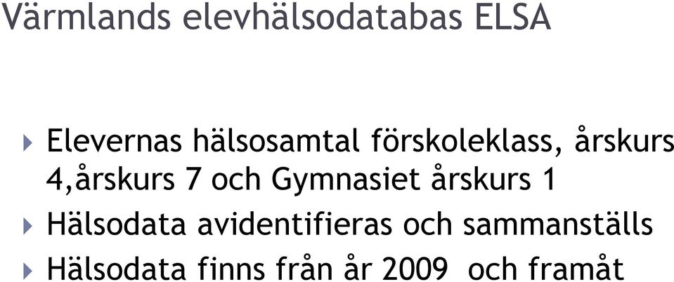 och Gymnasiet årskurs 1 Hälsodata avidentifieras