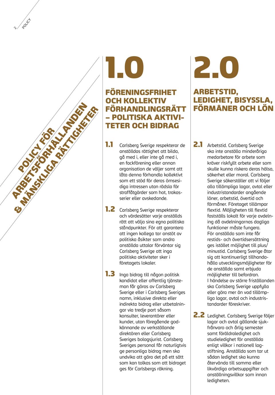 stöd för deras ömsesidiga intressen utan rädsla för straffåtgärder som hot, trakasserier eller avskedande. 1.