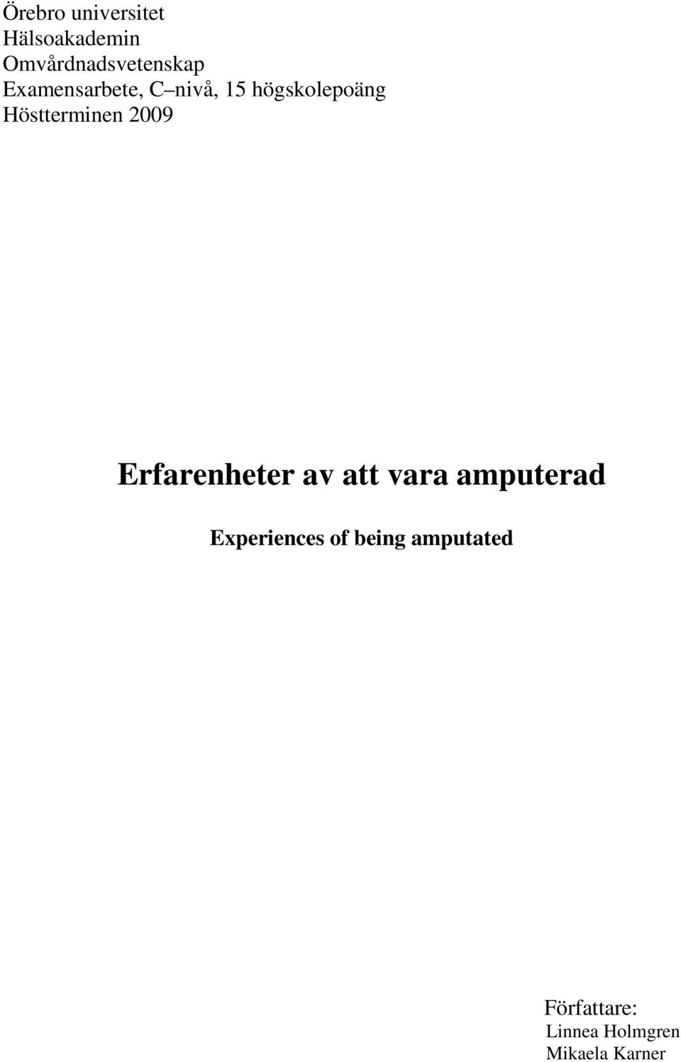 2009 Erfarenheter av att vara amputerad Experiences of