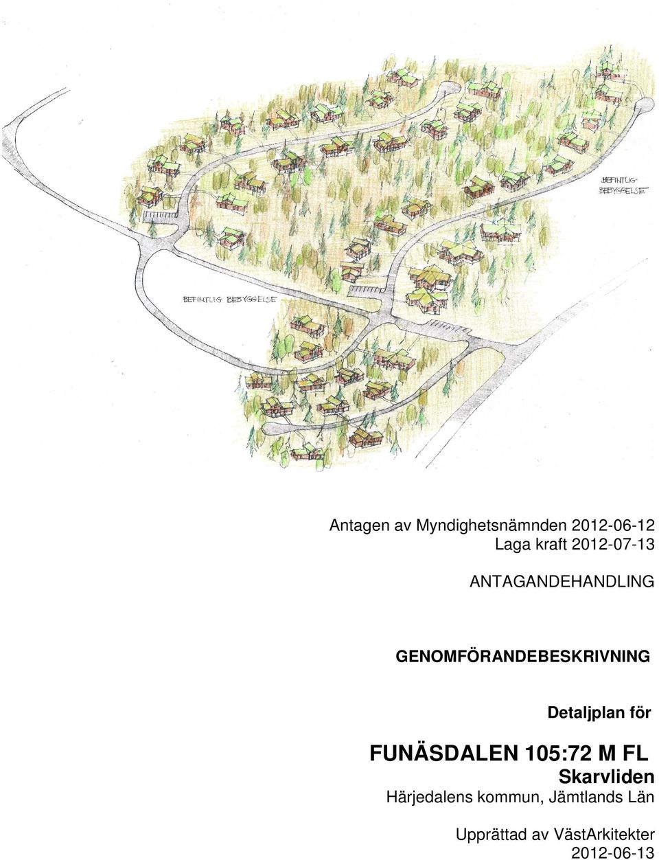 Detaljplan för FUNÄSDALEN 105:72 M FL Skarvliden