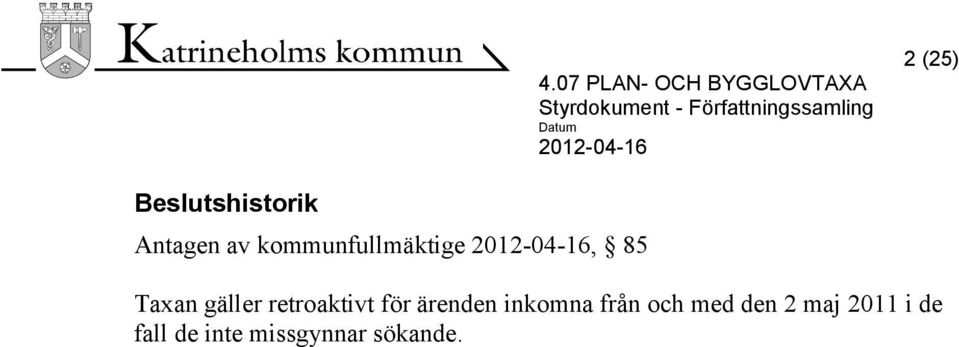 retroaktivt för ärenden inkomna från och